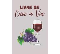 Livre de cave à vin: Répertoire de bouteilles de vin pour ma cave - 100 fiches à remplir : identité du vin, achat, dégustation - 6 x 9 pouces
