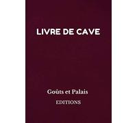 Livre de Cave | Ma cave à vin: Suivez et Gérez facilement votre cave à vin | Carnet à remplir | 120 fiches descriptives à remplir