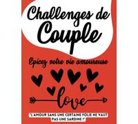 Livre de Challenge Couple: Réveillez votre amour avec 100 défis à faire en couple : un carnet de souvenirs inoubliables