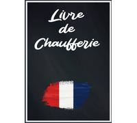 Livre de chaufferie: Carnet d’entretien de chaufferie conforme au code de l’environnement. (maintenance chaufferie)