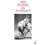 Livre de chroniques IV Antonio Lobo Antunès (Auteur), Michelle Giudicelli (Traduction)
