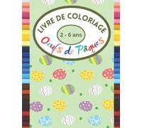 Livre de coloriage 2-6 ans Oeufs de Pâques: Coloriage de Pâques, Cahier d'activité paque, 50 Oeufs à colorier pour les enfants de 2 à 6 ans, Idée cadeau de Pâques pour les enfants, filles et garçons.