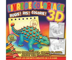 Livre de Coloriage 3D : Rugis ! Ris ! Colorie !: 50 Dinosaures avec Noms et Faits Amusants. Un Voyage Éducatif dans la Préhistoire pour les Petits Explorateurs et les Enfants de 3 à 6 ans