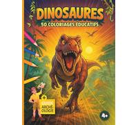 Livre de coloriage 50 DINOSAURES ÉDUCATIFS + GUIDE d'archéologie: Dinosaures à colorier | Pour garçons et filles dès 4 ans | Couverture RIGIDE | Format 21 x 28 cm