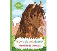 Livre de coloriage: 50 magnifiques mandalas de chevaux pour les enfants à partir de 4 ans et plus, à colorier et à détendre.