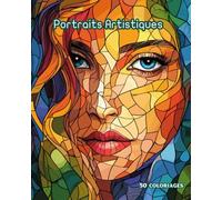 Livre de Coloriage - 50 Portraits Artistiques Complexes: 50 coloriages inspirés de l'art du mandala et du vitrail pour se relaxer