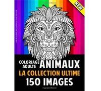 Livre De Coloriage Adulte Animaux La Collection Ultime : 301 pages Format 21,5 x 28 cm NLFBP Editions (Auteur)