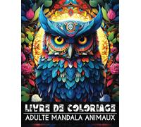Livre de Coloriage Adulte Mandala Animaux: Animaux Fantastiques à Colorier pour Adultes en Style Mandala