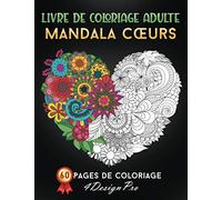 Livre de Coloriage Adulte Mandala Cœurs: 60 Pages de Coloriage Anti Stress, Amour Coeurs Avec Motif Floral Et Mandala (Idée Cadeau)