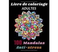 Livre de coloriage adultes 100 mandalas anti-stress : Mandala adulte fleurs et zen relaxant - 204 pages Format A4 NLFBP Editions (Auteur)