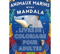Livre de coloriage adultes animaux marins Mandala: collection design d'illustrations coloriage livre mandala animaux de l'océan étonnants