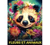 Livre de Coloriage Adultes Fleurs et Animaux: Relaxant et Anti-Stress