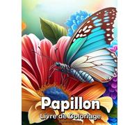 Livre de Coloriage Adultes Papillon Fleur: Papillon Fleurs Mandala et Motif Anti-Stress et Relaxant pour Adultes et Ados.