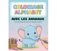 Livre de Coloriage Alphabet avec les Animaux: Apprentissage Ludique des Lettres avec Animaux et Phrases Courtes