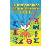 Livre de coloriage alphabet et chiffres Berbères: pour apprendre l'alphabet Amazigh, Berbere, Tifinagh en français pour enfant