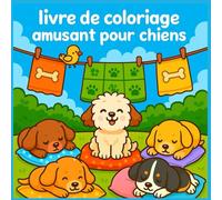 livre de coloriage amusant pour chiens: Toutous et Compagnie : Plus de 44Coloriages de Chiens et Chiots Mignons pour les Enfants, Adultes et Seniors - Anti-Stress, Détente et Bien-être