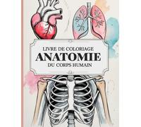livre de coloriage anatomie du corps humain: Explorez les Mystères du Corps Humain avec Crayons et Couleurs