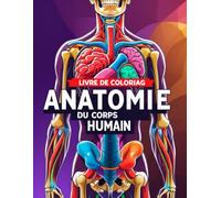 livre de coloriage anatomie du corps humain: Les Secrets de l'Anatomie Humaine