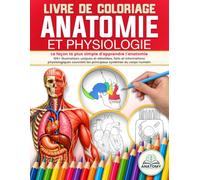 Livre de Coloriage Anatomie et Physiologie: 105+ illustrations Détaillées d'Anatomie & Physiologie du Corps Humain à Colorier pour les ... étudiants en Médecine, Adultes et Débutants