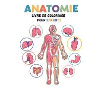 Livre De Coloriage Anatomie Pour Enfants: Apprends les parties du corps humain tout en coloriant avec 32 des illustrations amusantes et éducatives.