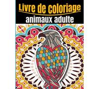 Livre de coloriage animaux adulte: Livre de coloriage pour adulte| cahier de coloriages magiques | les dessins d'animaux | 50 modèles sensationnels ... éléphants, hiboux, chevaux, chiens, chats...)