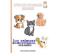 Livre de coloriage - Animaux domestiques : Apprendre les noms en français et en anglais en s’amusant !: Livre de coloriage éducatif avec 30 scènes ... phrases simples en anglais et en français.