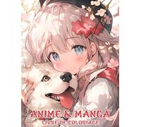Livre De Coloriage Anime & Manga: Un ouvrage de grande envergure regroupant de nombreuses illustrations de personnages célèbres d'animes et de mangas, ... aux adolescents, aux enfants et aux adultes
