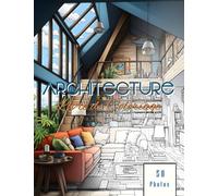 Livre De Coloriage Architecture: Destiné aux Enthousiastes du Design d'Intérieur ; Pour les Grandes Personnes et les Petits, Art de Décoration et Mobilier Propices à la Détente Psychologique.