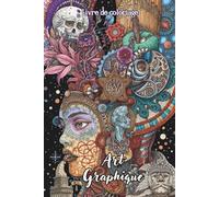 Livre de coloriage Art Graphique: 50 designs détaillés, art psychédélique, portraits, textures, motifs organiques, style hypnotique et trompe-l’œil. Cadeau idéal noël, fêtes adultes et ados.