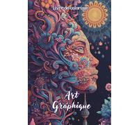 Livre de coloriage Art Graphique: 50 designs élégants et détaillés, psychédéliques, portraits, textures, motifs raffinés style Zentangle/ hypnotique doux pour adultes et ados.