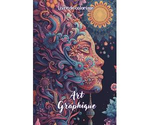 Livre de coloriage Art Graphique: 50 designs élégants et détaillés, psychédéliques, portraits, textures, motifs raffinés style Zentangle/ hypnotique doux pour adultes et ados.