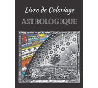Livre de Coloriage Astrologique: Livre de coloriage pour adultes amateurs d'astrologie et d'astronomie | Mandalas sur le thème des signes du Zodiaque, ... et bien plus encore | 22x28 cm, 85 pages