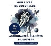 Livre de Coloriage Astronautes, Espace et Planètes pour Enfants de 4 à 8 Ans: XXL 80 Grandes Pages de Fusées, Planètes et de l'Univers
