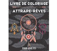 Livre de coloriage attrape-rêves: 50 dessins sur le thème des attrape-rêves, plumes à colorier pour adolescents et adultes | Carnet de dessin et de ... noël, fête, homme, femme | 20,32 x 25,4 cm