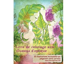 Livre de coloriage avec illusions d'optique: 30 illustrations incroyables qui piègeront votre cerveau