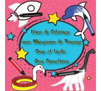 Livre De Coloriage Avec Marqueurs De Traçage Gras Et Facile Gros Caractères 03: Livre De Coloriage Pour Tout-Petits, Livre De Coloriage Préscolaire, Ce Livre Comprend Du Papier Durable Qui Ne Saigne P