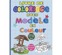 Livre de Coloriage avec Modèle en Couleur: Pour enfant de 5 à 12ans avec modèles à suivre d'animaux, de plantes, de véhicules et pleins d'autres objets