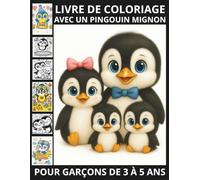 LIVRE DE COLORIAGE AVEC UN PINGOUIN MIGNON POUR GARÇONS DE 3 À 5 ANS LOVE HIBO PENGUIN: UN JOLI CADEAU PLEIN DE TENDRESSE ET DE COULEURS
