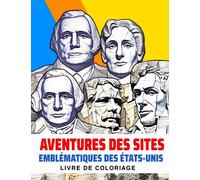 Livre de coloriage Aventures des sites emblématiques des États-Unis: Découvrez les monuments fascinants de l'Amérique à travers des illustrations ... amusants - Un livre de coloriage pour enfants