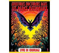 Livre de coloriage Aventures nocturnes dans les parcs nationaux: Découvrez les fascinants animaux nocturnes des parcs nationaux américains - Un livre de coloriage pour enfants