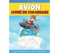 Livre de coloriage Avion: Livre de Coloriage pour enfants de 2 à 8 ans | 40 coloriages d'avions | Grand Format | Relaxant et amusant