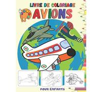 Livre de Coloriage Avions: 40 dessins d'avions à colorier pour enfants de 4 à 10 ans