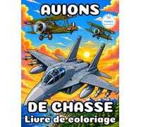 Livre de Coloriage Avions de Chasse 50 Jets de Combat Impressionnants à Colorier: Découvrez des avions de chasse modernes et des jets de combat ... 50 illustrations détaillées à colorier