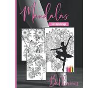 Livre de Coloriage Ballerine Mandala: Livre de coloriage avec 32 illustrations de ballerines, de danseurs et de fleurs. Mandala pour Filles et ... pour les Passionnés de Ballet et de Danse.