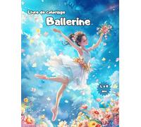 Livre de coloriage Ballerine pour filles de 4 à 8 ans: +50 modèles pour les petites danseuses de ballet