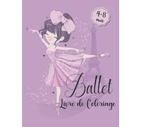 Livre de Coloriage Ballet: 30 Dessins de Danseuses Classiques | Pour les Fans de Danse, Opéra, Ballerine, Tutu | Pour les Filles de 4-8 ans | Anti-stress et Relaxant.