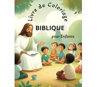 Livre de Coloriage Biblique pour Enfants: Explorez la foi à travers des pages de coloriage amusantes et créatives