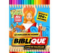 Livre De Coloriage Biblique Pour Les Enfants - Livre De Coloriage Chrétien Pour Les Enfants: 100 Images Étonnantes Avec Plus De 100 Histoires ... - Jésus-Christ, Moïse, Noé, Adam Et Eve