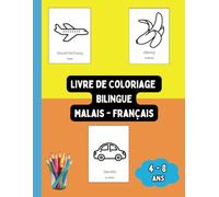 Livre de Coloriage Bilingue Malais - Français: Colorier et Apprendre le Malais pour Enfants de 4 à 8 ans