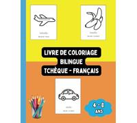 Livre de Coloriage Bilingue Tchèque - Français: Colorier et Apprendre le Tchèque pour Enfants de 4 à 8 ans
